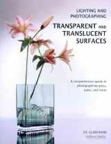 9781584282440-1584282444-Lighting and Photographing Transparent and Translucent Surfaces: A Comprehensive Guide to Photographing Glass, Water, and More