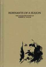 9780972029278-0972029273-Remnants of a Season: The Collected Poems of Robert N. Taylor