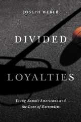 9781611863727-1611863724-Divided Loyalties: Young Somali Americans and the Lure of Extremism