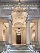 9781785513992-1785513990-J. Pierpont Morgan’s Library: Building a Bookman's Paradise
