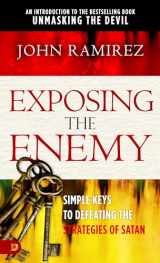 9780768450866-0768450861-Exposing the Enemy: Simple Keys to Defeating the Strategies of Satan
