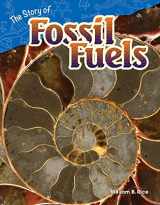 9781480746909-1480746908-The Story of Fossil Fuels (Science Readers: Content and Literacy)