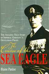 9781592286942-1592286941-The Cruise Of The Sea Eagle: The Amazing True Story Of Imperial Germany's Gentleman Pirate