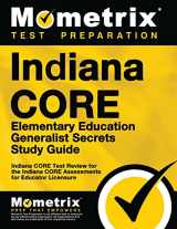 9781630943134-1630943134-Indiana CORE Elementary Education Generalist Secrets Study Guide: Indiana CORE Test Review for the Indiana CORE Assessments for Educator Licensure