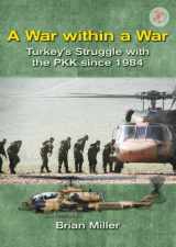 9781910294093-1910294098-A War Within A War: Turkey’s Stuggle With the PKK since 1984 (Asia@War)