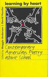 9780877456629-0877456623-Learning by Heart: Contemporary American Poetry About School