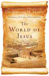 9780764210839-0764210831-The World of Jesus: Making Sense of the People and Places of Jesus' Day