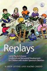 9781843108320-1843108321-Replays: Using Play to Enhance Emotional and Behavioral Development for Children with Autism Spectrum Disorders