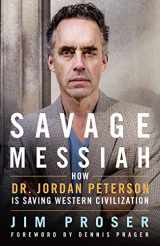 9781250251428-1250251427-Savage Messiah: How Dr. Jordan Peterson Is Saving Western Civilization