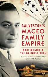 9781540212108-1540212106-Galveston's Maceo Family Empire: Bootlegging and the Balinese Room