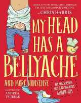 9780316592598-0316592595-My Head Has a Bellyache: And More Nonsense for Mischievous Kids and Immature Grown-Ups (Mischievous Nonsense, 2)