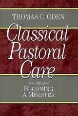 9780801067631-0801067634-Becoming a Minister (Classical Pastoral Care Series, Vol. 1)
