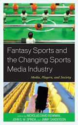 9781498504881-1498504884-Fantasy Sports and the Changing Sports Media Industry: Media, Players, and Society
