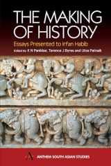 9781843310389-1843310384-The Making of History: Essays Presented to Irfan Habib (Anthem South Asian Studies)