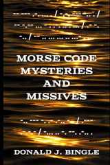 9781732343498-1732343497-Morse Code Mysteries and Missives: Three Tales in Morse Code