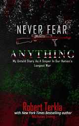 9780999769706-0999769707-Never Fear Anything: My Untold Story As A Sniper In Our Nations Longest War