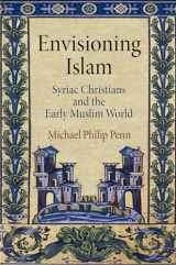 9780812247220-0812247221-Envisioning Islam: Syriac Christians and the Early Muslim World (Divinations: Rereading Late Ancient Religion)