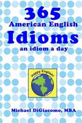 9780991507900-0991507908-365 American English Idioms: An Idiom A Day