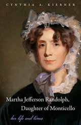 9780807835524-0807835528-Martha Jefferson Randolph, Daughter of Monticello: Her Life and Times