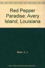 9780961645205-0961645202-Red Pepper Paradise: Avery Island, Louisiana