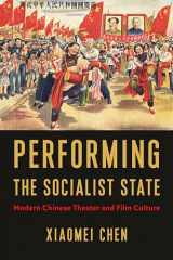 9780231197762-0231197764-Performing the Socialist State: Modern Chinese Theater and Film Culture
