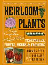 9781613735756-1613735758-Heirloom Plants: A Complete Compendium of Heritage Vegetables, Fruits, Herbs & Flowers