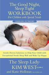9781947951099-1947951092-The Good Night Sleep Tight Workbook for Children with Special Needs: Gentle Proven Solutions to Help Your Child with Exceptional Needs Sleep Well and Wake Up Happy