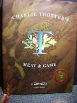 9781580082389-1580082386-Charlie Trotter's Meat and Game