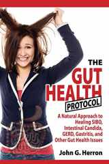 9781511560870-1511560878-The Gut Health Protocol: A Nutritional Approach To Healing SIBO, Intestinal Candida, GERD, Gastritis, and other Gut Health Issues
