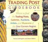 9780873586122-0873586123-The Trading Post Guidebook: Where to Find the Trading Posts, Galleries, Auctions, Artists, and Museums of the Four Corners Region