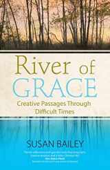 9781594715723-1594715726-River of Grace: Creative Passages Through Difficult Times