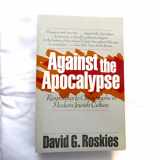 9780674009165-0674009169-Against the Apocalypse: Responses to Catastrophe in Modern Jewish Culture