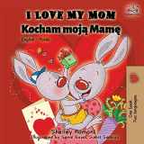 9781525912924-1525912925-I Love My Mom: English Polish Bilingual Book (English Polish Bilingual Collection) (Polish Edition)