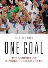 9781450465786-1450465781-One Goal: The Mindset of Winning Soccer Teams