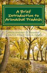 9781519445469-1519445466-A Brief Introduction to Arunachal Pradesh: Land, People, Culture and Livilihood