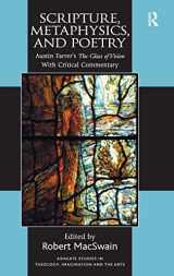 9781409450832-140945083X-Scripture, Metaphysics, and Poetry: Austin Farrer's The Glass of Vision With Critical Commentary (Routledge Studies in Theology, Imagination and the Arts)
