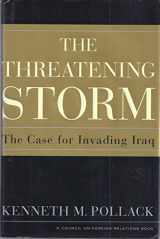 9780375509285-0375509283-The Threatening Storm: The Case for Invading Iraq