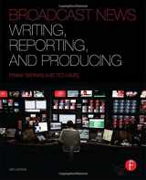 9780240823713-0240823710-Broadcast News Writing, Reporting, and Producing