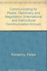 9780803937277-080393727X-Communicating for Peace: Diplomacy and Negotiation (International and Intercultural Communication Annual)