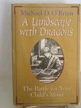 9780898706789-0898706785-A Landscape with Dragons: The Battle for Your Child's Mind