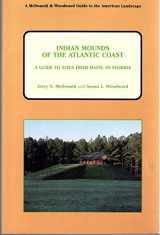 9780939923038-0939923033-Indian Mounds of the Atlantic Coast: A Guide to Sites from Maine to Florida (Guides to the American Landscape)