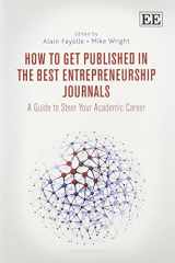 9781783471478-1783471476-How to Get Published in the Best Entrepreneurship Journals: A Guide to Steer Your Academic Career