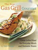 9781558322820-1558322825-New Gas Grill Gourmet: Great Grilled Food For Everyday Meals And Fantastic Feasts