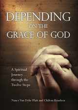 9780880283847-088028384X-Depending on the Grace of God: A Spiritual Journey through the Twelve Steps