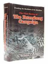 9781882810482-1882810481-Breaking the Backbone of the Rebellion: The Final Battles of the Petersburg Campaign