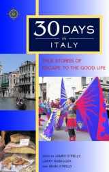 9781932361421-1932361421-30 Days in Italy: True Stories of Escape to the Good Life