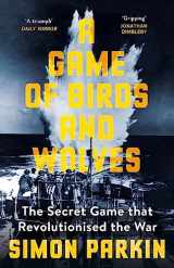 9781529353211-1529353211-A Game of Birds and Wolves: The Secret Game that Won the War
