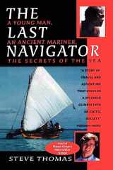 9781439233498-1439233497-The Last Navigator: A Young Man, an Ancient Mariner, the Secrets of the Sea