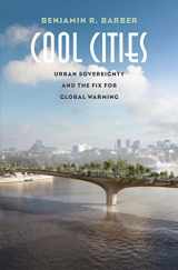 9780300224207-0300224206-Cool Cities: Urban Sovereignty and the Fix for Global Warming