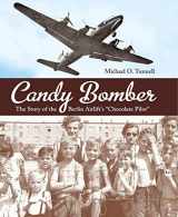 9781580893374-1580893376-Candy Bomber: The Story of the Berlin Airlift's "Chocolate Pilot"